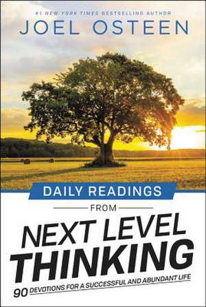 Daily Readings from Next Level Thinking: 90 Devotions for a Successful and Abundant Life de Joel Osteen