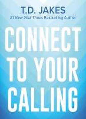 Connect to Your Calling de T D Jakes