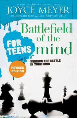 Battlefield of the Mind for Teens: Winning the Battle in Your Mind de Joyce Meyer