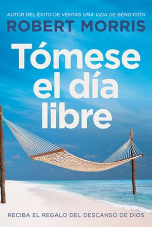 Tómese El Día Libre de Robert Morris