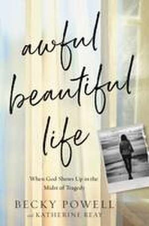 Awful Beautiful Life de Becky Powell