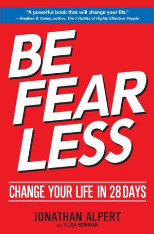 Be Fearless: Change Your Life in 28 Days de Jonathan Alpert