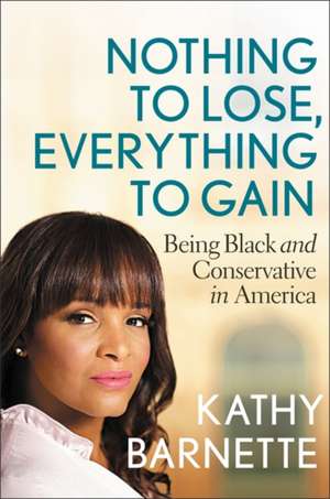 Nothing to Lose, Everything to Gain de Kathy Barnette