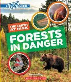 Forests in Danger (a True Book: The Earth at Risk) de Jasmine Ting