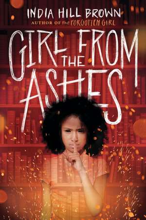 The Girl from the Ashes de India Hill Brown