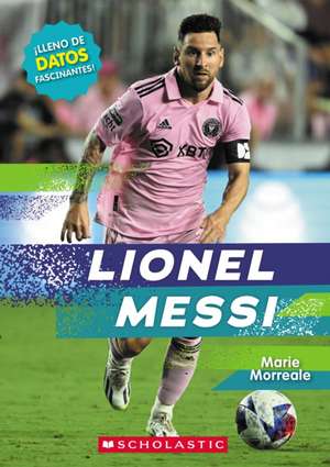 Lionel Messi (Revised Edition) (Spanish Edition) de Marie Morreale