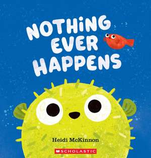 Nothing Ever Happens de Heidi McKinnon