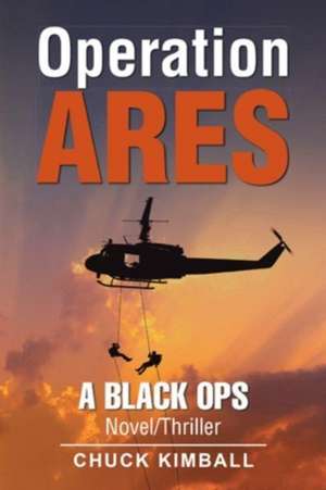 Operation Ares: A Black Ops Novel/Thriller de Chuck Kimball