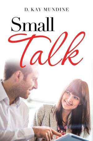 Small Talk de D. Kay Mundine