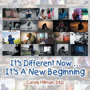 It's Different Now . . . a New Beginning de Carole Hillman Ed D.