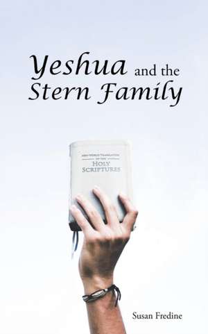 Yeshua and the Stern Family de Susan Fredine