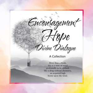 Encouragement, Hope, Divine Dialogue de T. Torus