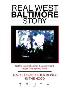 Real West Baltimore Story: Real UFOs and Alien Beings in the Hood de Truth