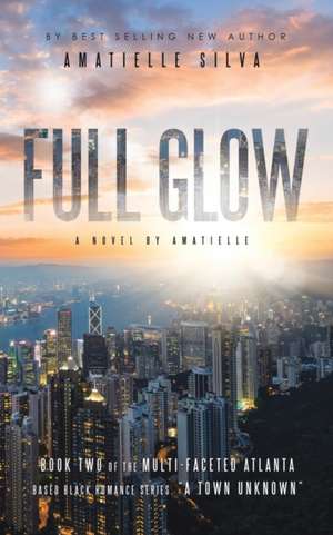 Full Glow: A Town Unknown de Amatielle Silva