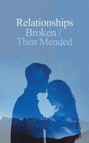 Relationships Broken/Then Mended de Denese Carty