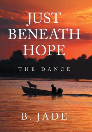 Just Beneath Hope de B. Jade