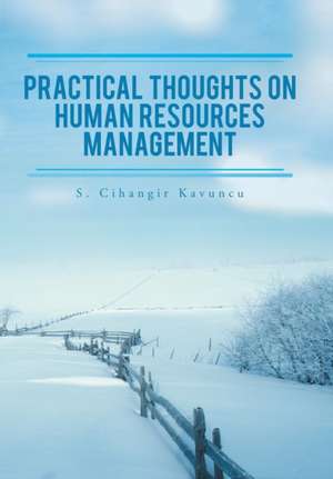Practical Thoughts on Human Resources Management de S. Cihangir Kavuncu