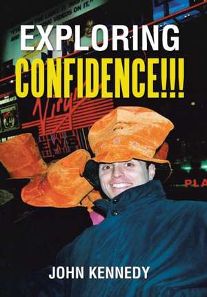 Exploring Confidence!!! de John Kennedy
