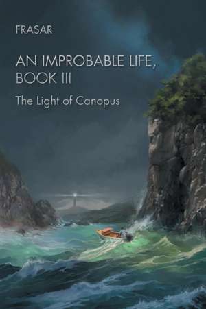 An Improbable Life Book Iii de Frasar