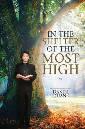 In the Shelter of the Most High de Daniel Duane