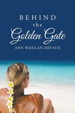 Behind the Golden Gate de Ann Whelan Devaux