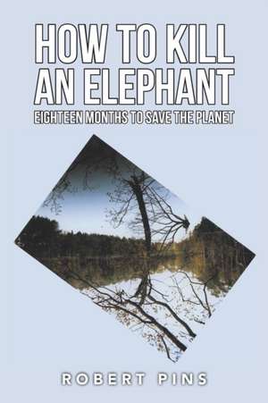 How to Kill an Elephant de Robert Pins