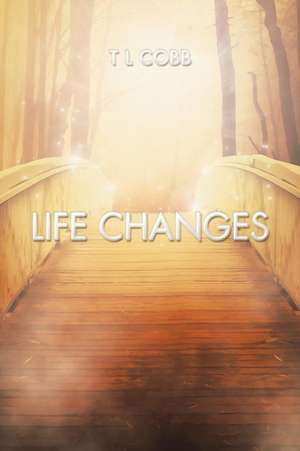 Life Changes de T L Cobb