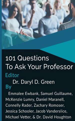 101 Questions to Ask Your Professor de Daryl D. Green