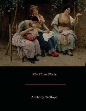 The Three Clerks de Anthony Trollope