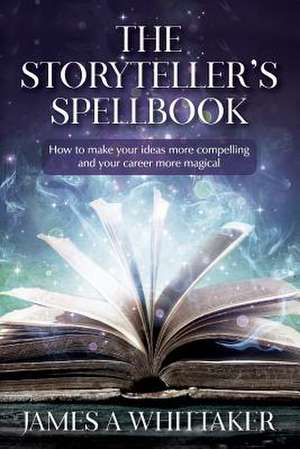 The Storyteller's Spellbook de Whittaker, James a.