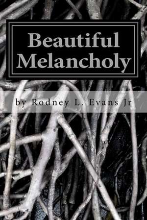 Beautiful Melancholy de Evans Jr, Rodney L.