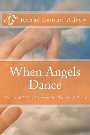 When Angels Dance de Tedrow, Jeanne Canina