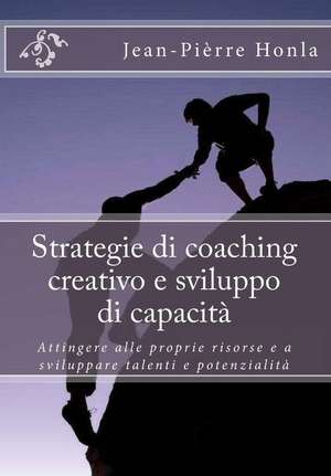 Strategie Di Coaching Creativo E Sviluppo Di Capacita de Jean-Pierre Honla