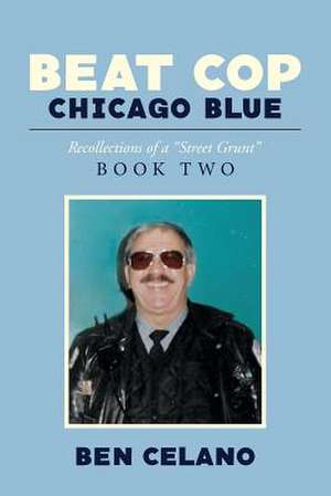 Beat Cop Chicago Blue de Celano, Ben