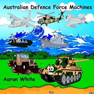 Australian Defence Force Machines de White, Aaron F.