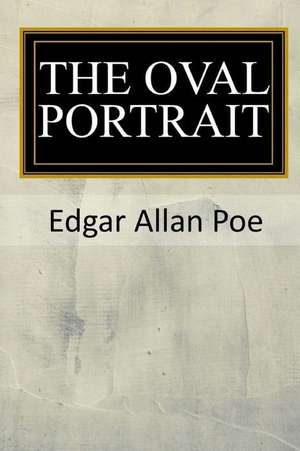 The Oval Portrait de Edgar Allan Poe