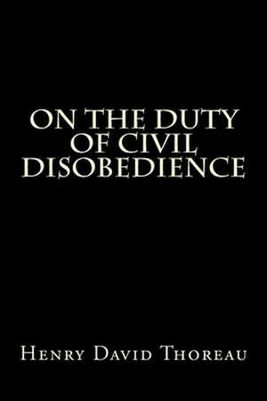 On the Duty of Civil Disobedience de Henry David Thoreau