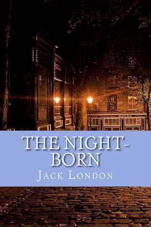 The Night-Born de Jack London
