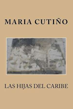 Las Hijas del Caribe de Cutino, Maria