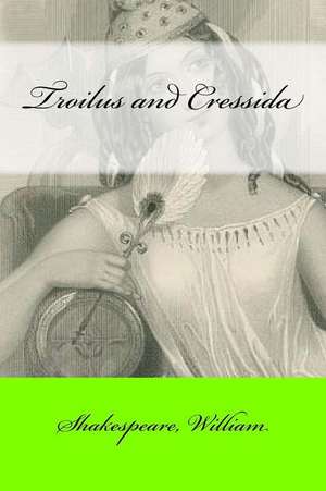 Troilus and Cressida de William Shakespeare