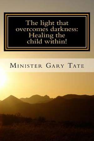 The Light That Overcomes Darkness de Gary Tate