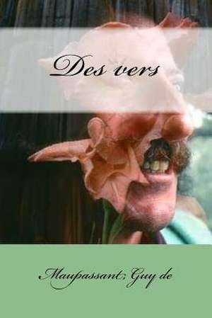 Des Vers de Maupassant Guy De
