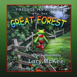 Freddie McFroggie Into the Great Forest de Lary McKee