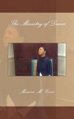 The Ministry of Dance de Monica M. Grier