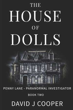 Penny Lane, Paranormal Investigator, the House of Dolls de MR David J. Cooper