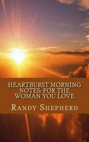 Heartburst Morning Notes de Randy V. Shepherd