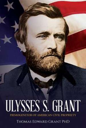 Ulysses S. Grant de Grant Phd, Thomas Edward