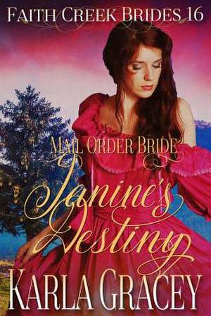 Mail Order Bride - Janine's Destiny de Karla Gracey