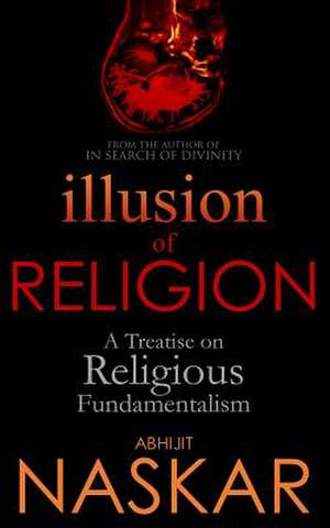 Illusion of Religion de Abhijit Naskar