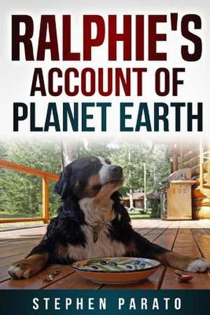 Ralphie's Account of Planet Earth de Parato, Stephen